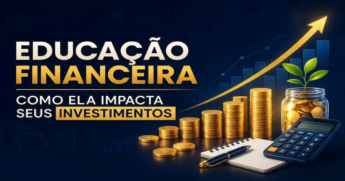 educação financeira o impacto nos investimentos