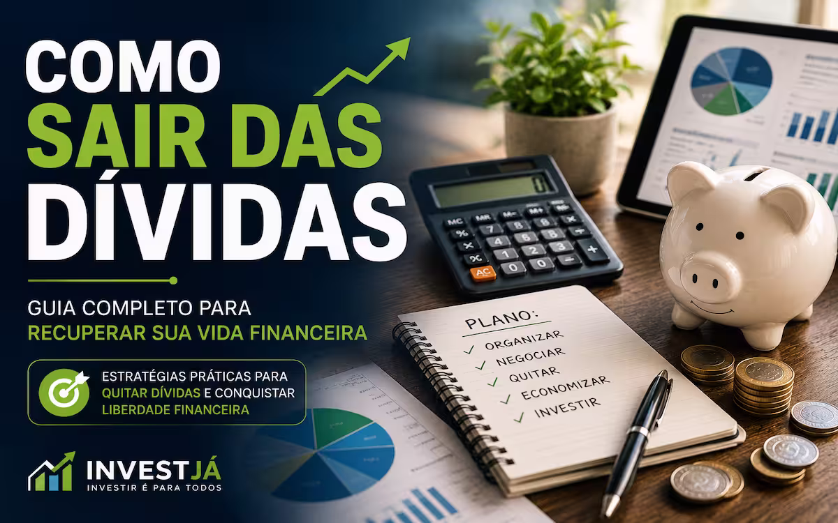 Como sair das dívidas de forma definitiva com planejamento financeiro, organização das finanças e estratégias para quitar débitos