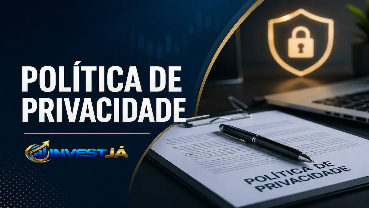 Política de Privacidade – Investjá 1 Poliitica de Privacidade Investja 1